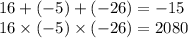 16 + ( - 5) + ( - 26) = - 15 \\ 16 \times ( - 5) \times ( - 26) = 2080