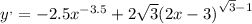 {y}^{,} = - 2.5 {x}^{ - 3.5} + 2\sqrt{3} {(2x - 3)}^{ \sqrt{3} - 1 }