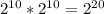 2^{10}*2^{10}=2^{20}