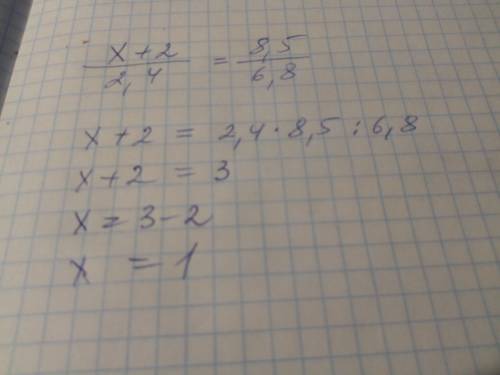 Решите уравнение пропорции x+2 / 2,4 = 8,5 / 6,8 (/ это дробь)