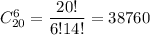C^6_{20}=\dfrac{20!}{6!14!}=38760