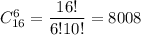 C^6_{16}=\dfrac{16!}{6!10!}=8008