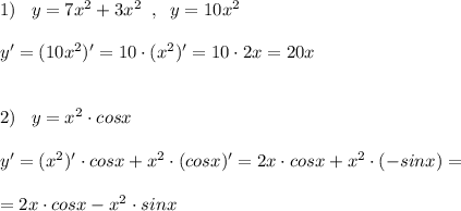 1)\; \; \; y=7x^2+3x^2\; \; ,\; \; y=10x^2\\\\y'=(10x^2)'=10\cdot (x^2)'=10\cdot 2x=20x\\\\\\2)\; \; \; y=x^2\cdot cosx\\\\y'=(x^2)'\cdot cosx+x^2\cdot (cosx)'=2x\cdot cosx+x^2\cdot (-sinx)=\\\\=2x\cdot cosx-x^2\cdot sinx