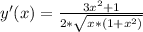 y'(x)=\frac{3x^2+1}{2*\sqrt{x*(1+x^2)} }