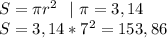 S=\pi r^2\ \ | \ \pi=3,14\\S=3,14*7^2=153,86