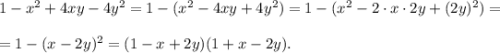 1-x^2+4xy-4y^2=1-(x^2-4xy+4y^2)=1-(x^2-2 \cdot x \cdot 2y+(2y)^2)=\\\\=1-(x-2y)^2=(1-x+2y)(1+x-2y).