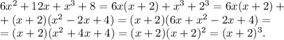 6x^2+12x+x^3+8=6x(x+2)+x^3+2^3=6x(x+2)+\\+(x+2)(x^2-2x+4)=(x+2)(6x+x^2-2x+4)=\\=(x+2)(x^2+4x+4)=(x+2)(x+2)^2=(x+2)^3.