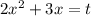 2x^2+3x=t