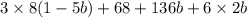 3 \times 8(1 - 5b) + 68 + 136b + 6 \times 2b