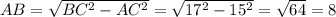AB = \sqrt{BC^{2}-AC^{2}} = \sqrt{17^{2}-15^{2}} = \sqrt{64}= 8