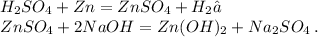 H_{2}SO_{4}+Zn=ZnSO_{4}+H _{2}↑\\Zn SO_{4}+2NaOH=Zn(OH)_{2}+Na_{2}SO_{4} \: . \\