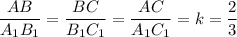 \dfrac{AB}{A_1B_1}=\dfrac{BC}{B_1C_1}= \dfrac{AC}{A_1C_1}= k=\dfrac{2}{3}