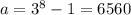 a=3^8-1=6560