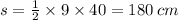 s = \frac{1}{2} \times 9 \times 40 = 180 \: cm