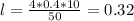 l = \frac{4*0.4*10}{50}= 0.32