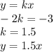 y = kx \\ - 2k = - 3 \\ k = 1.5 \\ y = 1.5x