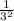 \frac{1}{3^{2} }