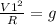 \frac{V1^2}{R}=g