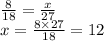 \frac{8}{18} = \frac{x}{27} \\ x = \frac{8 \times 27}{18} = 12