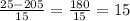 \frac{25 - 205}{15} = \frac{180}{15} = 15