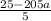 \frac{25 - 205a}{5}