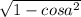 \sqrt{1 - cos {a }^{2} }