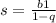 s = \frac{b1 }{ 1 - q}