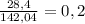 \frac{28,4}{142,04} =0,2