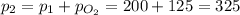 \displaystyle p_2=p_1+p_{O_2}=200+125=325