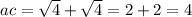 ac = \sqrt{4} + \sqrt{4} = 2 + 2 = 4