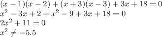 (x-1)(x-2)+(x+3)(x-3)+3x+18=0\\x^2-3x+2+x^2-9+3x+18=0\\2x^2+11=0\\x^2\neq-5.5