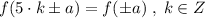 f(5\cdot k\pm a)=f(\pm a)\; ,\; k\in Z