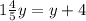 1 \frac{4}{5} y = y + 4