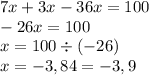 7x + 3x - 36x = 100 \\ - 26x = 100 \\ x = 100 \div ( - 26) \\ x = -3,84 = -3,9