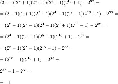 (2+1)(2^2+1)(2^4+1)(2^8+1)(2^{16}+1)-2^{32}=\\\\=(2-1)(2+1)(2^2+1)(2^4+1)(2^8+1)(2^{16}+1)-2^{32}=\\\\=(2^2-1)(2^2+1)(2^4+1)(2^8+1)(2^{16}+1)-2^{32}=\\\\=(2^4-1)(2^4+1)(2^8+1)(2^{16}+1)-2^{32}=\\\\=(2^8-1)(2^8+1)(2^{16}+1)-2^{32}=\\\\=(2^{16}-1)(2^{16}+1)-2^{32}=\\\\2^{32}-1-2^{32}=\\\\=-1