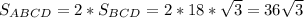 S_{ABCD}=2*S_{BCD}=2*18*\sqrt{3}=36\sqrt{3}