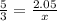 \frac{5}{3} = \frac{2.05}{x}