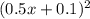 (0.5x + 0.1) {}^{2}