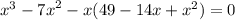 {x}^{3} - {7x}^{2} - x(49 - 14x + {x}^{2} ) = 0