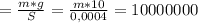 =\frac{m*g}{S} =\frac{m*10}{0,0004} =10000000