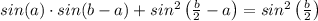 sin(a)\cdot sin(b-a)+sin^2\left( \frac{b}{2}-a \right) =sin^2\left( \frac{b}{2} \right)