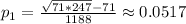 p_1=\frac{\sqrt{71*247}-71}{1188}\approx0.0517