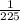 \frac{1}{225}