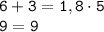 \displaystyle \tt 6+3=1,8\cdot5\\\displaystyle \tt 9=9