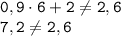 \displaystyle \tt 0,9\cdot6+2\ne2,6\\\displaystyle \tt 7,2\ne2,6
