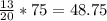 \frac{13}{20} *75=48.75