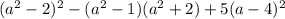 (a^{2}-2)^{2}-(a^{2}-1)(a^{2}+2)+5(a-4)^{2}