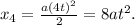 x_{4} = \frac{a(4t)^{2} }{2} = 8at^{2}.