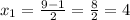 x_1=\frac{9-1}{2}=\frac{8}{2}=4