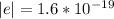 |{e}|= 1.6*10^{-19}